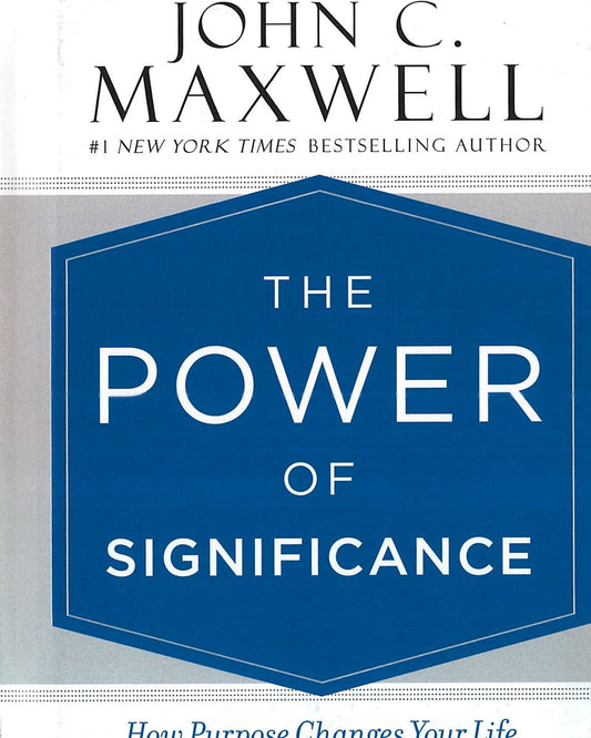 The Power Of Significance : How Purpose Changes Your Life