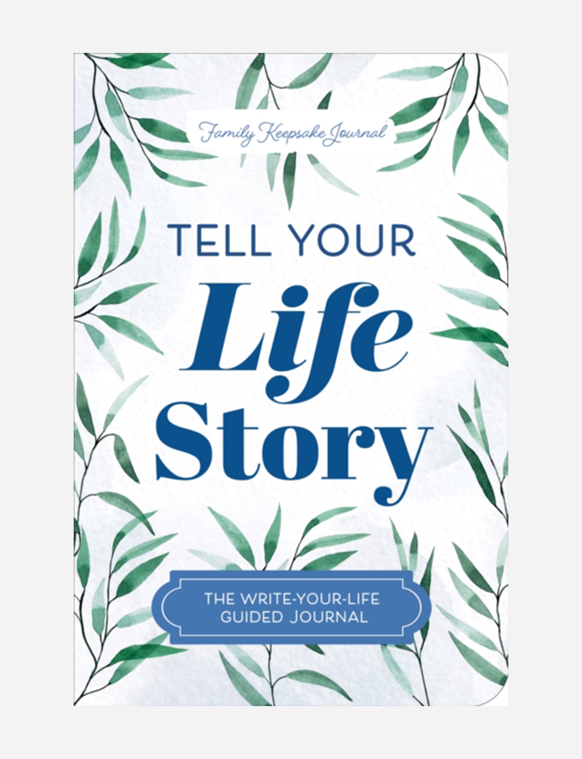 Tell Your Life Story : The Write-Your-Life Guided Journal