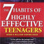 The 7 Habits Of Highly Effective Teenagers