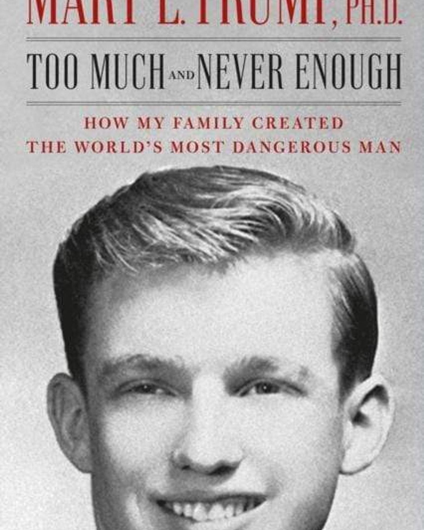 TOO MUCH AND NEVER ENOUGH: HOW MY FAMILY CREATED THE WORLD'S MOST DANGEROUS MAN
