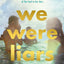 WE WERE LIARS : THE AWARD-WINNING YA BOOK TIKTOK CAN'T STOP TALKING ABOUT!
