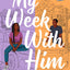 My Week With Him : Seven days. Two best friends. One chance to fall in love ...