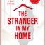 THE STRANGER IN MY HOME: I THOUGHT SHE WAS MY DAUGHTER. I WAS WRONG.