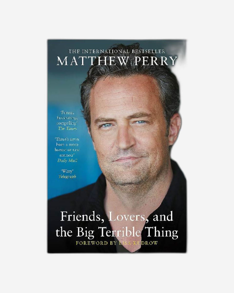 Friends, Lovers and the Big Terrible Thing : The powerful memoir from the beloved star of Friends