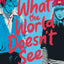 What the World Doesn't See