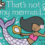 That's not my mermaid...