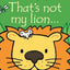 THAT'S NOT MY LION… - FIONA WATT