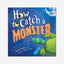 How to Catch a Monster