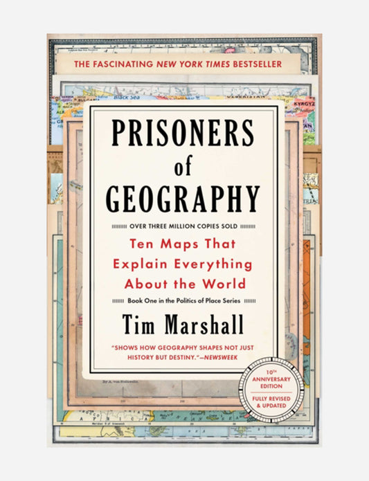 Prisoners of Geography : Ten Maps That Explain Everything About the World