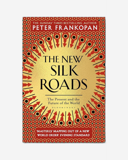 The New Silk Roads : The Present and Future of the World