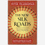 The New Silk Roads : The Present and Future of the World