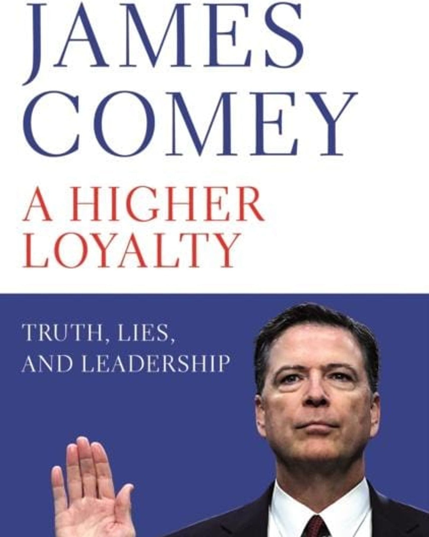 A Higher Loyalty: Truth, Lies, And Leadership