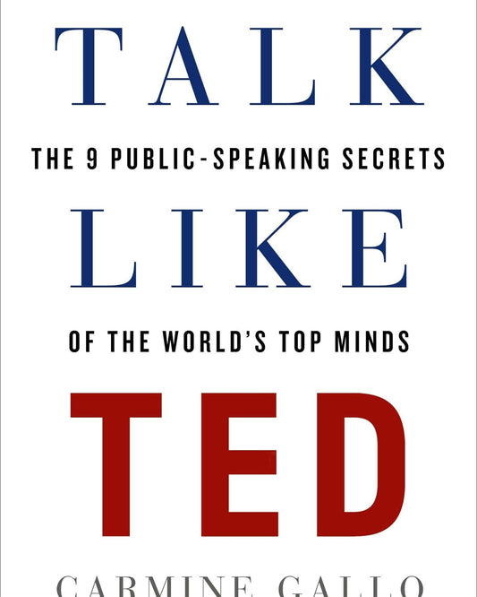 Talk Like Ted : The 9 Public Speaking Secrets Of The World'S Top Minds