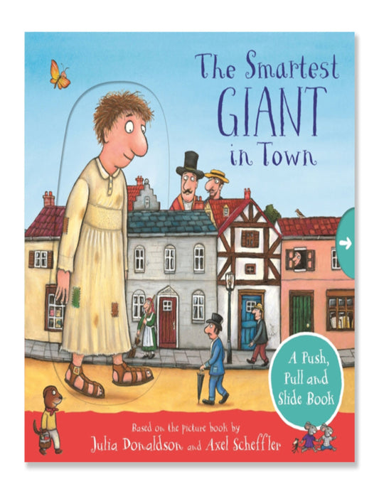 THE SMARTEST GIANT IN TOWN: A PUSH, PULL AND SLIDE BOOK