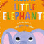 Where is Little Elephant? : The lift-the-flap book with a pop-up ending!