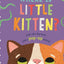 Where is Little Kitten? : The lift-the-flap book with a pop-up ending!