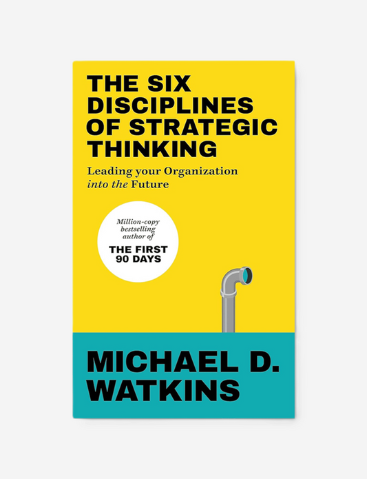 The Six Disciplines of Strategic Thinking