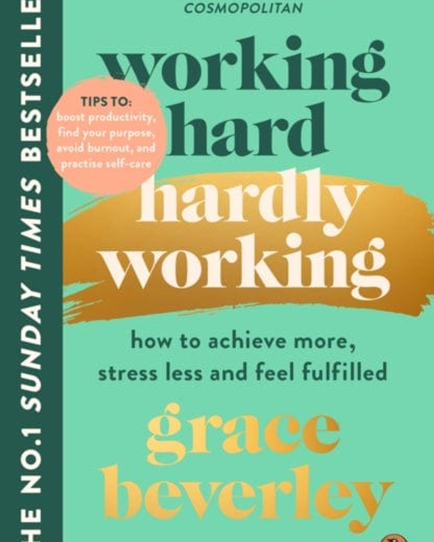Working Hard, Hardly Working : How To Achieve More, Stress Less And Feel Fulfilled
