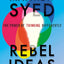Rebel Ideas : The Power Of Thinking Differently - Matthew Syedâ 