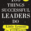 100 Things Successful Leaders Do: Little Lessons In Leadership - Nigel Cumberland