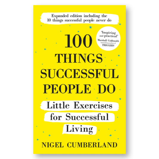 100 Things Successful People Do : Little Exercises For Successful Living: 100 Self Help Rules For Life