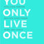 You Only Live Once : Find Your Purpose. Reclaim Your Power. Make Life Count.