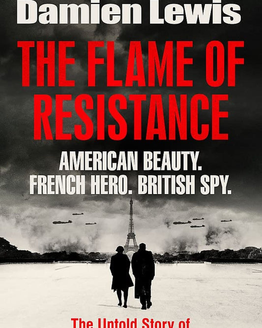 The Flame of Resistance : American Beauty. French Hero. British Spy.