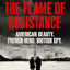 The Flame of Resistance : American Beauty. French Hero. British Spy.