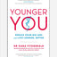 Younger You : Reduce Your Bio Age - and Live Longer, Better