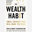 The Wealth Habit : Small Changes that Will Make You Rich