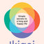 Ikigai : Simple Secrets to a Long and Happy Life