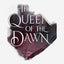 The Queen of the Dawn