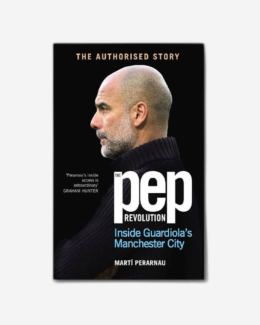 The Pep Revolution : Inside Guardiola's Manchester City
