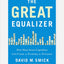 The Great Equalizer : How Main Street Capitalism Can Create an Economy for Everyone