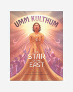 Umm Kulthum : The Star of the East