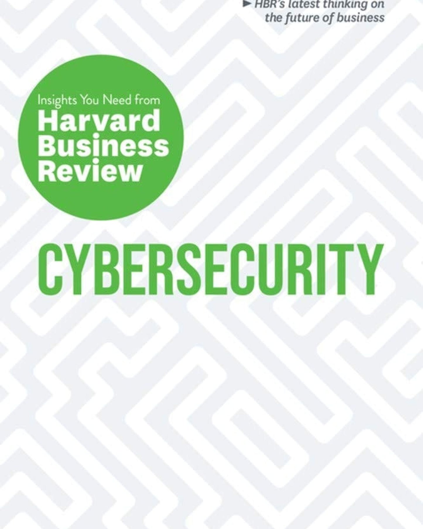 Cybersecurity: The Insights You Need From Harvard Business Review (Hbr Insights Series)