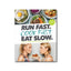 Run Fast. Cook Fast. Eat Slow.