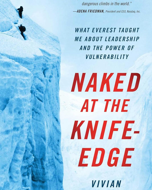 Naked at the Knife-Edge : What Everest Taught Me about Leadership and the Power of Vulnerability