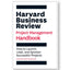 Harvard Business Review Project Management Handbook