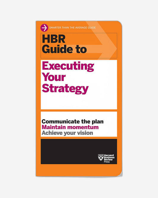 HBR Guide to Executing Your Strategy