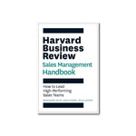Harvard Business Review Sales Management Handbook : How to Lead High-Performing Sales Teams