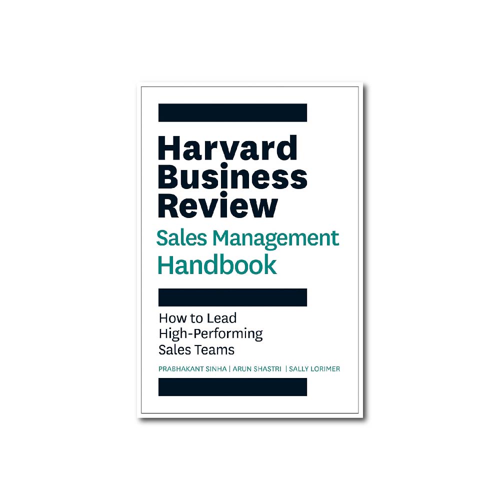 Harvard Business Review Sales Management Handbook : How to Lead High-Performing Sales Teams