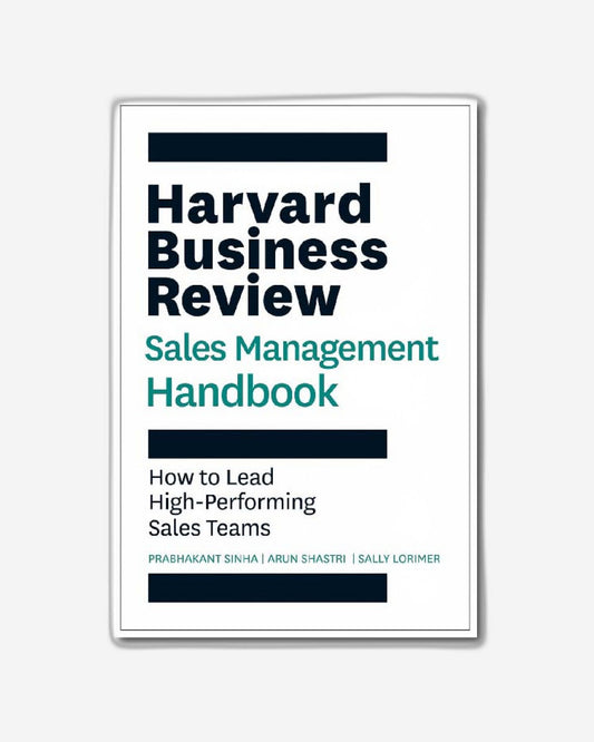 Harvard Business Review Sales Management Handbook : How to Lead High-Performing Sales Teams