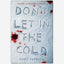 Don't Let In the Cold
