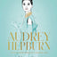 Audrey Hepburn : The Illustrated World of a Fashion Icon