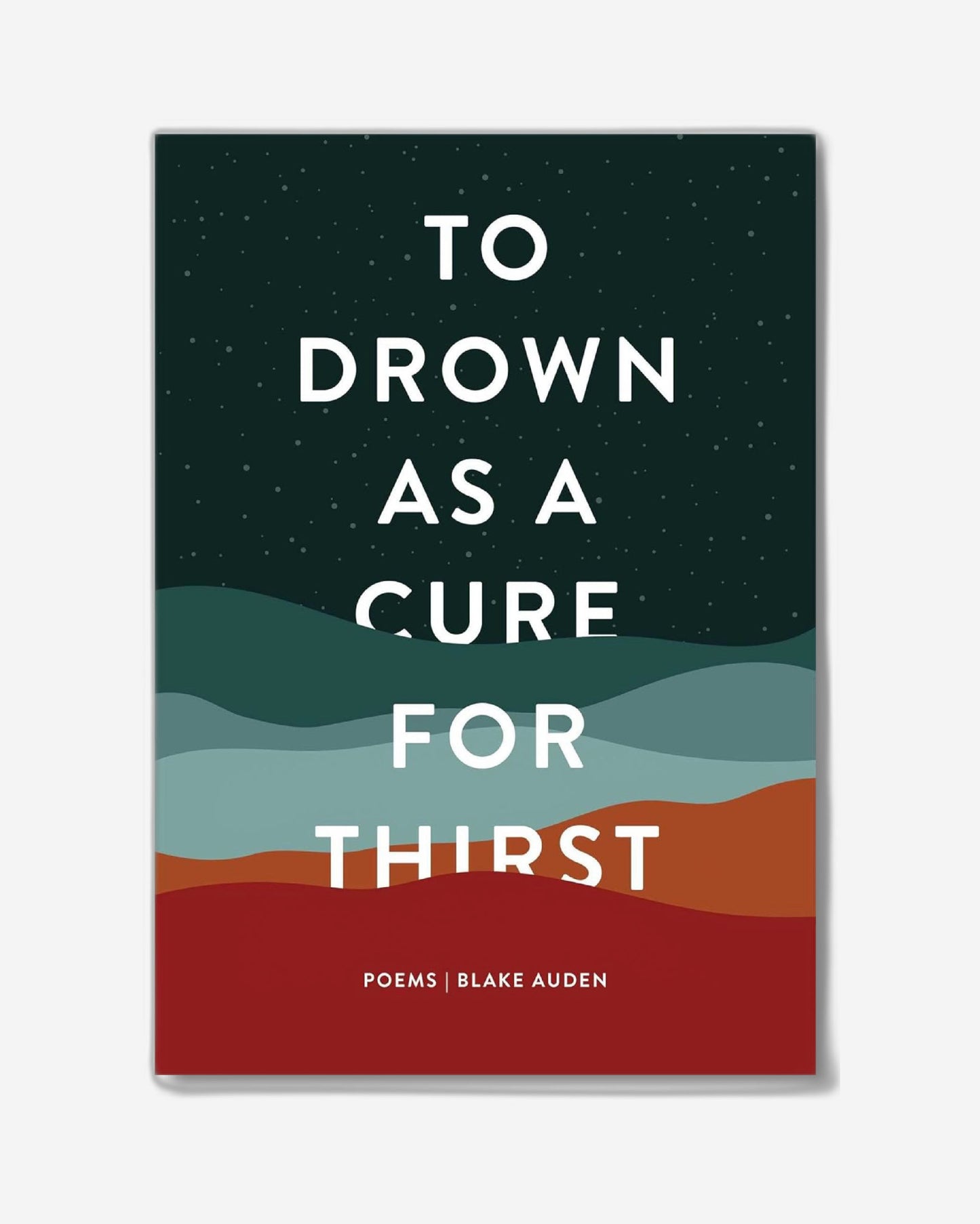 To Drown As A Cure For Thirst  Poems