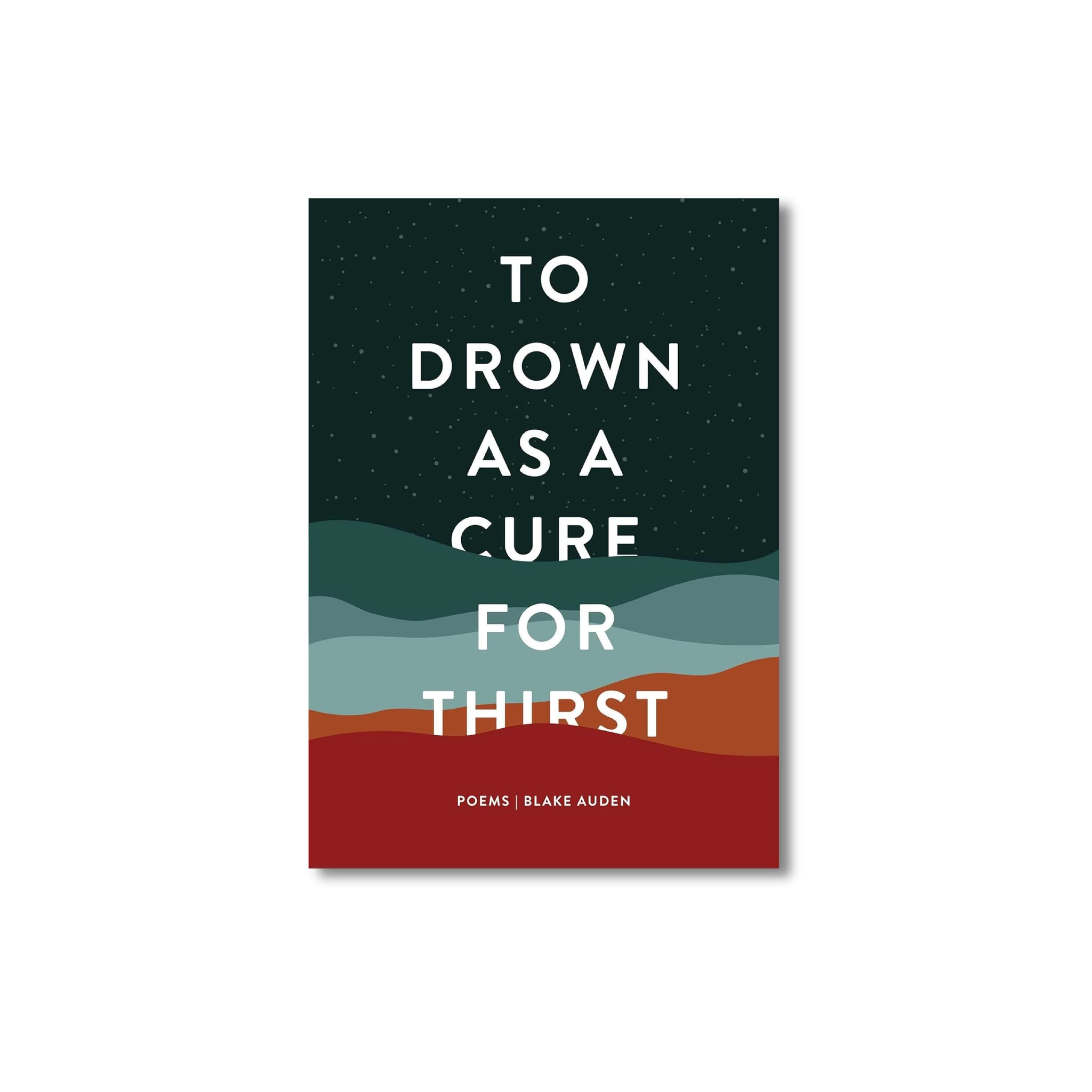To Drown As A Cure For Thirst  Poems