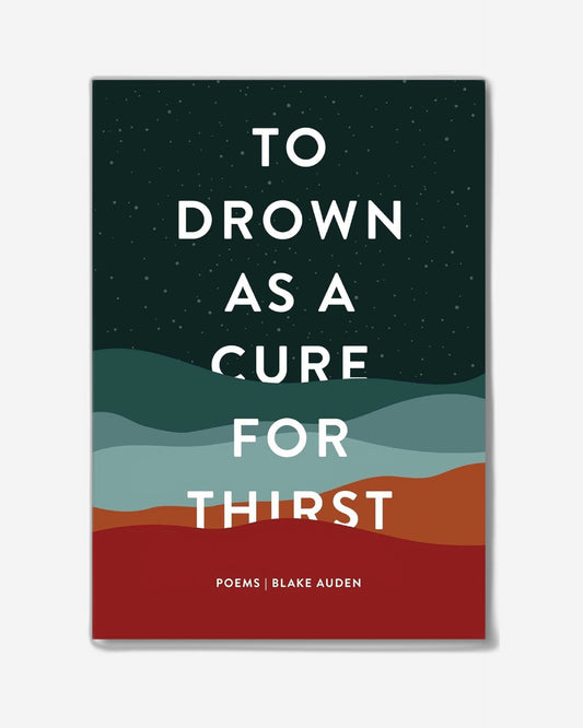 To Drown As A Cure For Thirst  Poems
