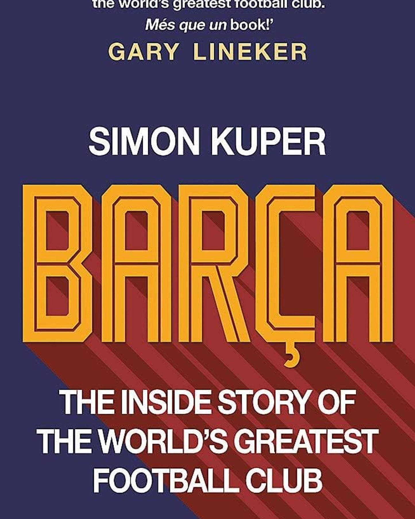 Barca: The Inside Story Of The World'S Greatest Football Club - Simon Kuper