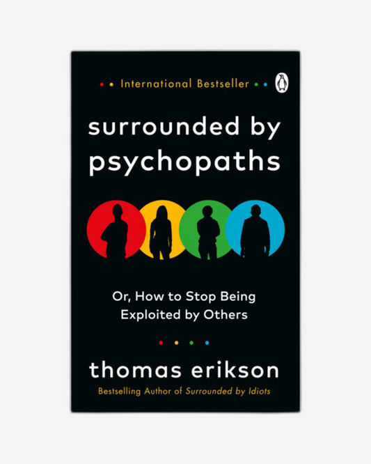 Surrounded by Psychopaths